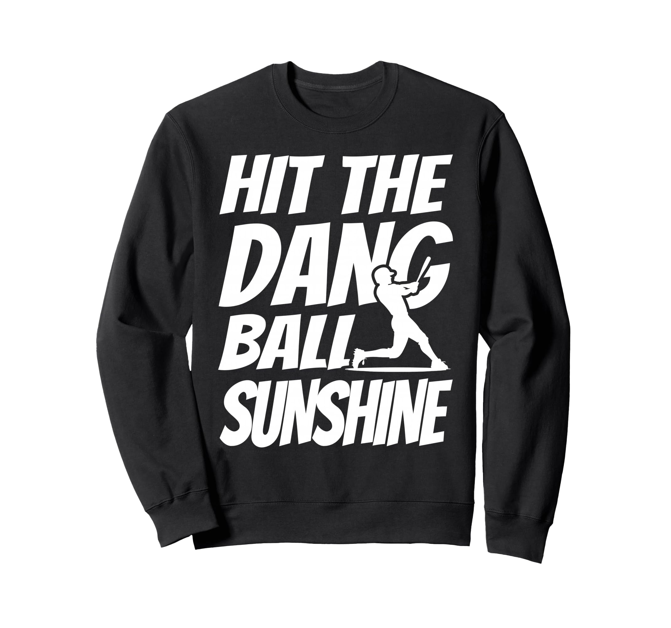 Hit Dang Ball Sunshine Sarcastic Sweatshirt - Minimalist Print Men Women - T-Shirt, Sweatshirt, Hoodie