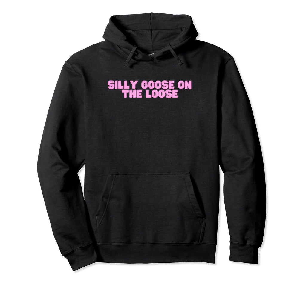 Silly Goose Loose Funny Y2K Joke Gen Hoodie - Fun Novelty Design Men Women - T-Shirt, Sweatshirt, Hoodie