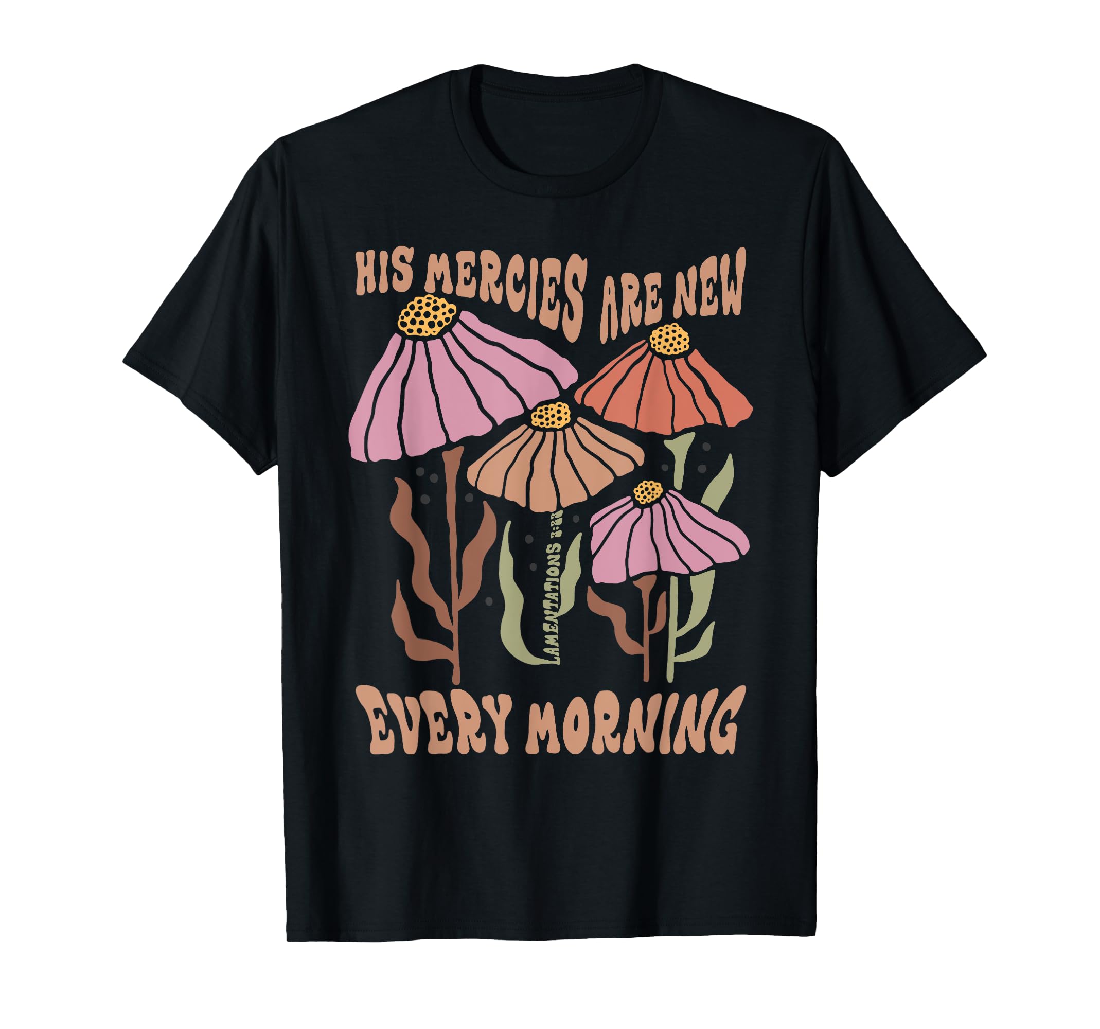 His Mercies Are New Every Morning Groovy T-Shirt - Graphic Print Unisex - T-Shirt, Sweatshirt, Hoodie