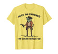 Hold Partner Im Overstimulated Cowboy T-Shirt - Graphic Print Men Women - T-Shirt, Sweatshirt, Hoodie