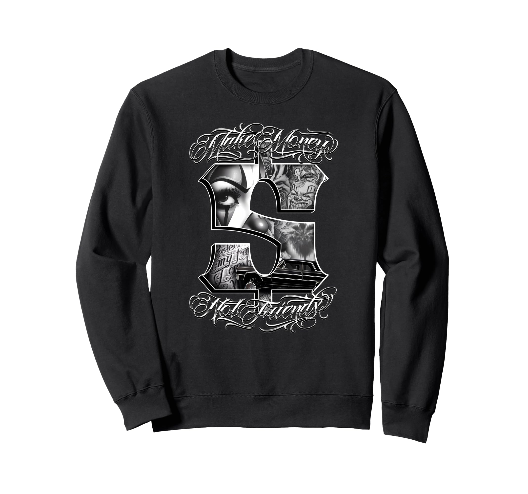 Make Money Not Friends Gangster Payasa Sweatshirt - Graphic Print Unisex - T-Shirt, Sweatshirt, Hoodie