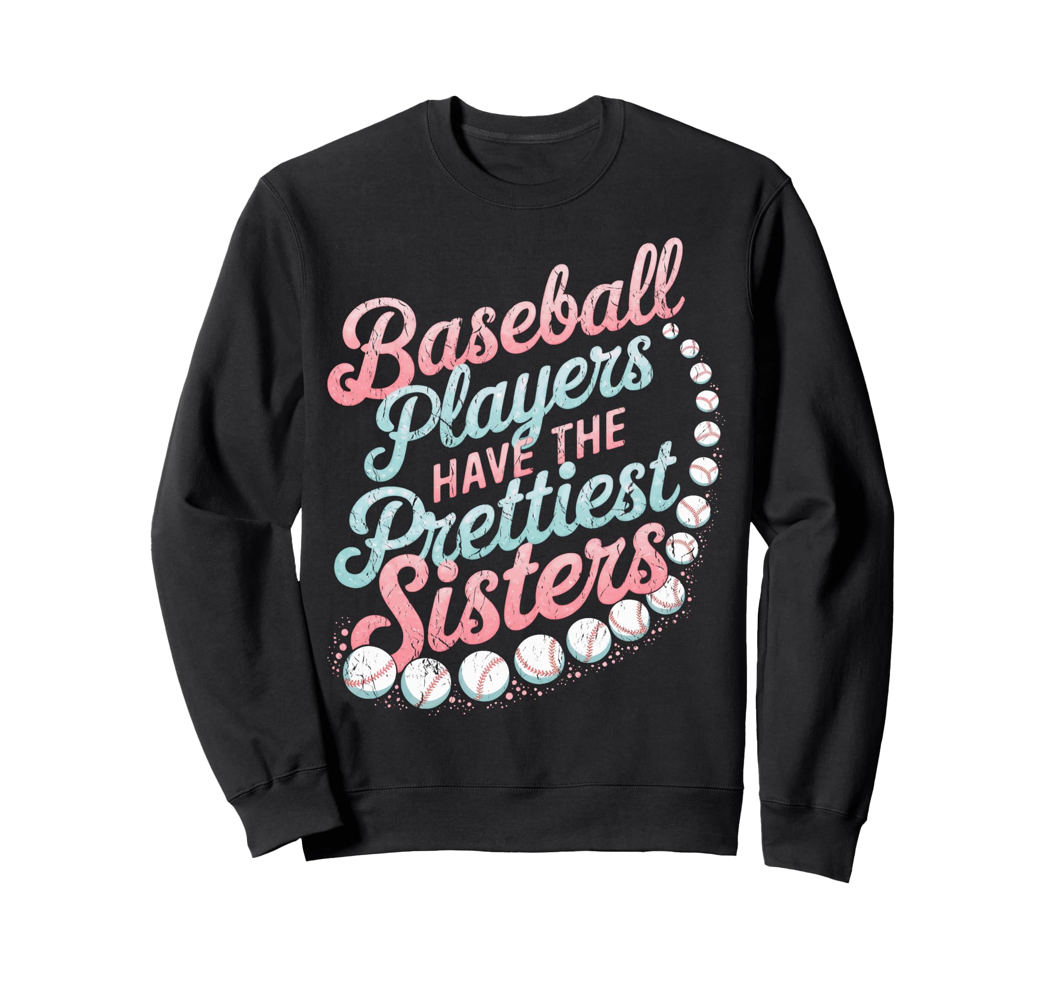 Baseball Players Prettiest Sisters Sweatshirt - Streetwear Style Men Women - T-Shirt, Sweatshirt, Hoodie