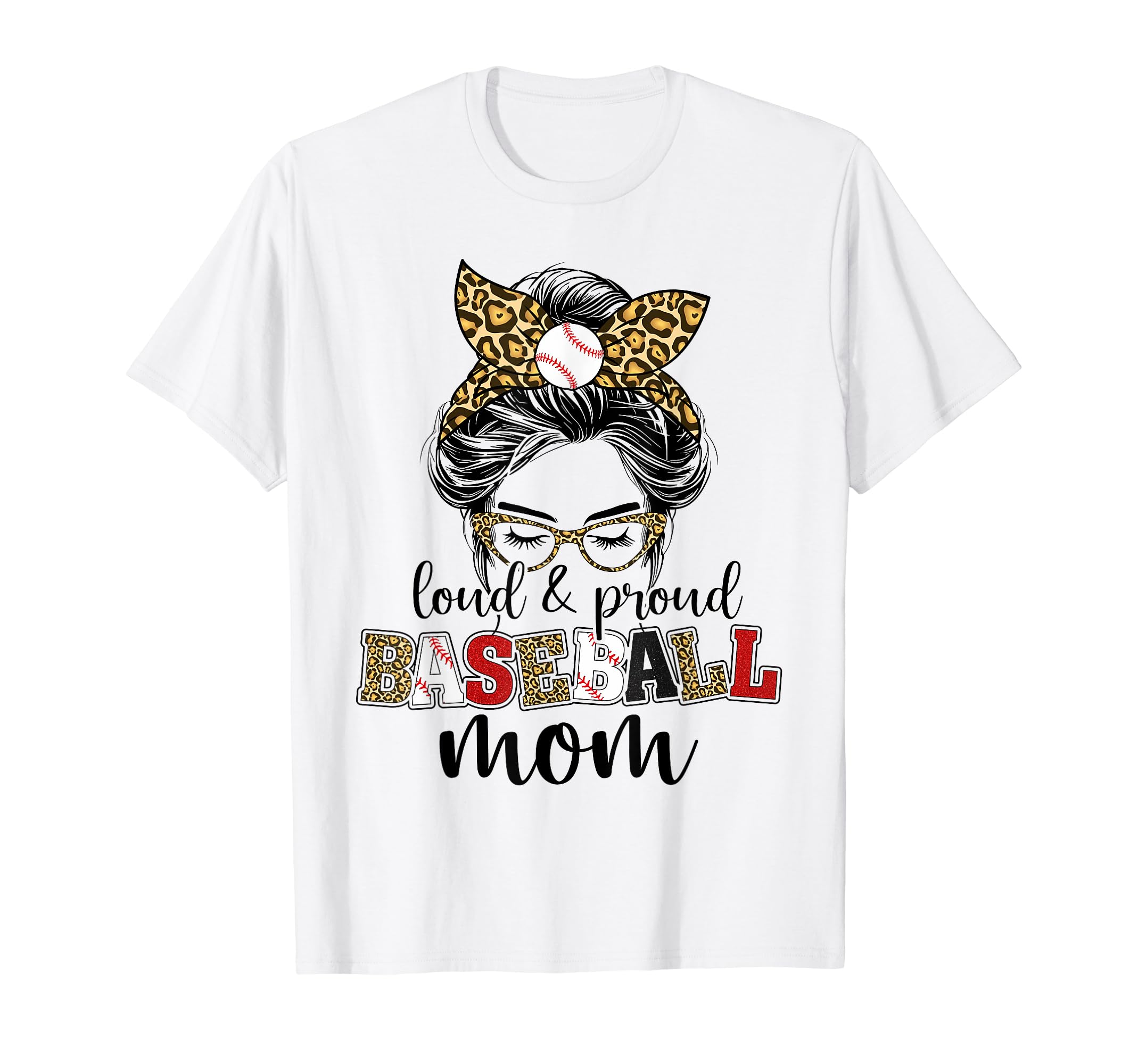 Loud And Proud Baseball Mom Messy Bun T-Shirt - Graphic Print for Adults - T-Shirt, Sweatshirt, Hoodie