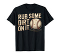 Rub Some Dirt It Baseball Tough T-Shirt - Aesthetic Graphic Men Women - T-Shirt, Sweatshirt, Hoodie