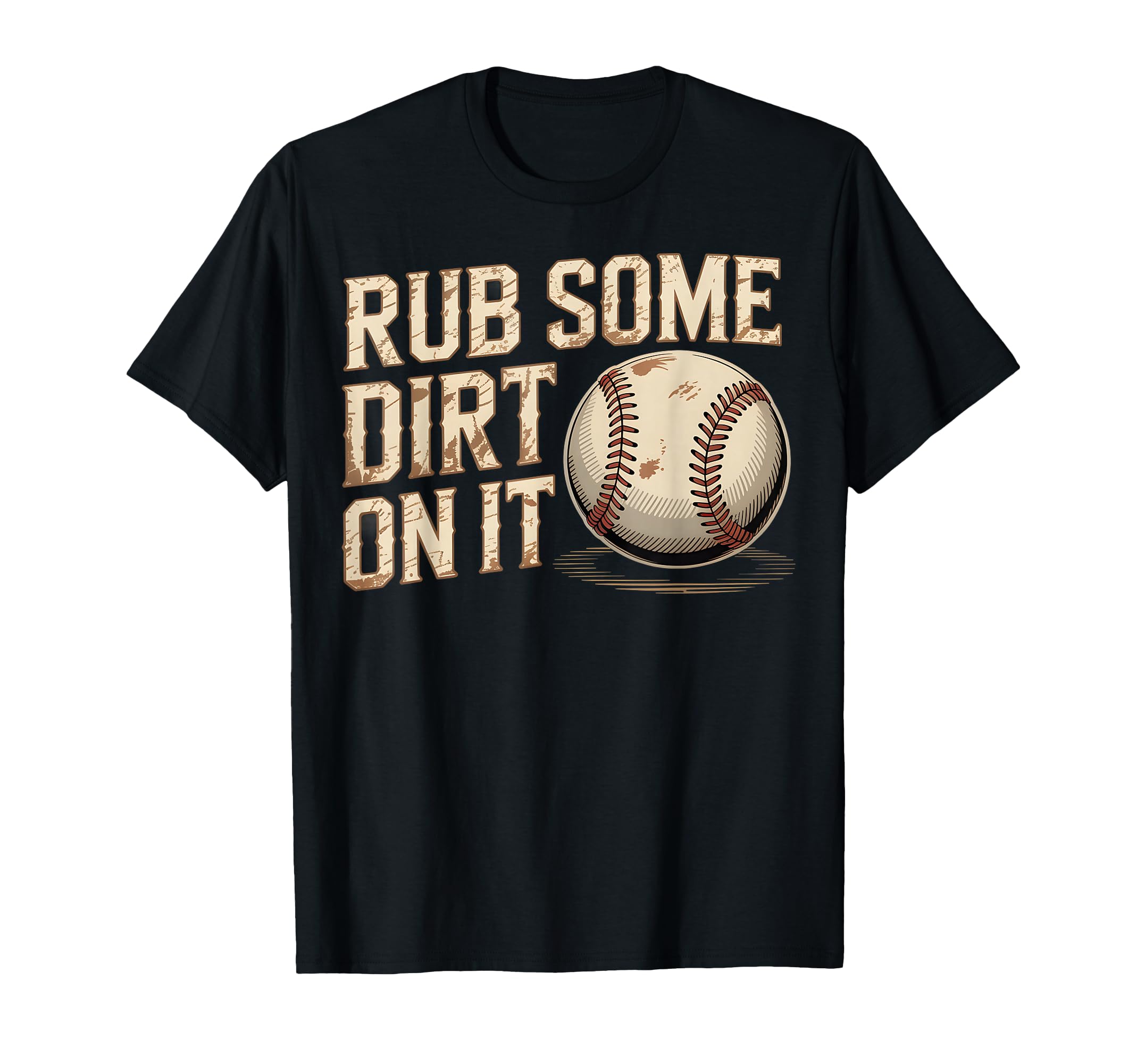 Rub Some Dirt It Baseball Tough T-Shirt - Aesthetic Graphic Men Women - T-Shirt, Sweatshirt, Hoodie