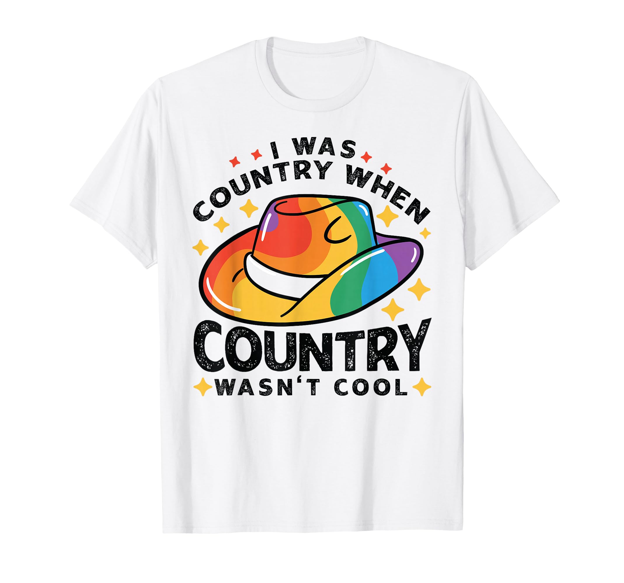 I Was Country When Country Wasnt Cowboy T-Shirt - Graphic Print Unisex - T-Shirt, Sweatshirt, Hoodie