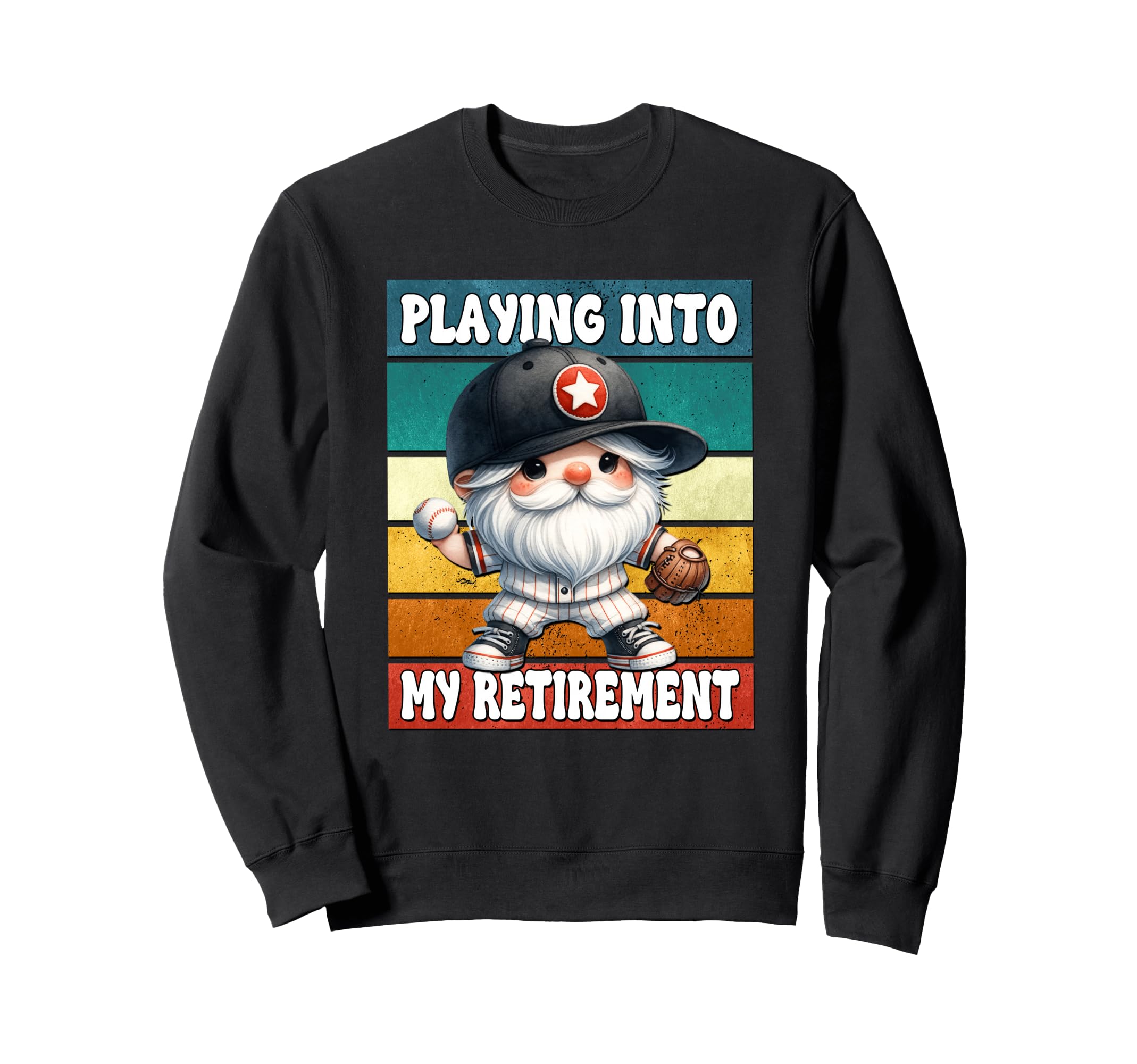 Retirement Baseball Gnome Sayings Sweatshirt - Streetwear Style Men Women - T-Shirt, Sweatshirt, Hoodie