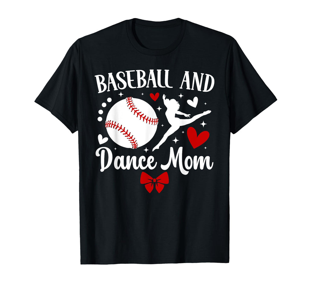 Baseball And Dance Mom Dancer And T-Shirt - Casual Everyday Wear Men Women - T-Shirt, Sweatshirt, Hoodie