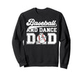 Baseball And Dancing Dad Dancer And Sweatshirt - Graphic Print Unisex - T-Shirt, Sweatshirt, Hoodie