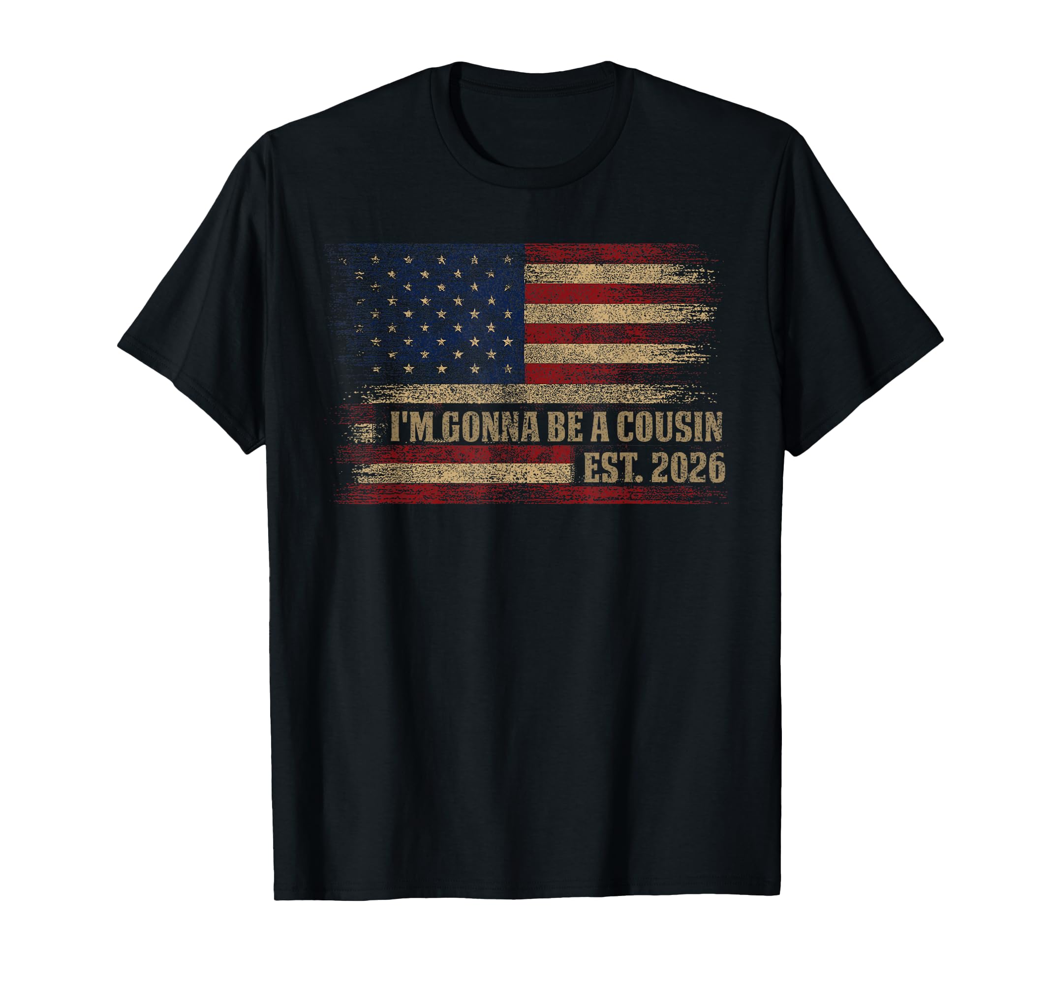 Im Gonna Be Cousin Est 2026 Usa Flag T-Shirt - Aesthetic Graphic Unisex - T-Shirt, Sweatshirt, Hoodie