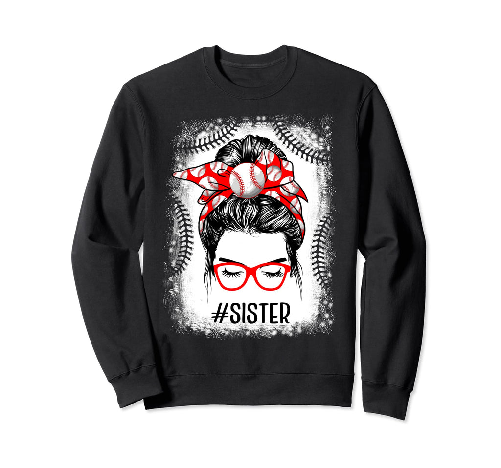 Baseball Sister Messy Bun Mama Sweatshirt - Fun Novelty Design Men Women - T-Shirt, Sweatshirt, Hoodie