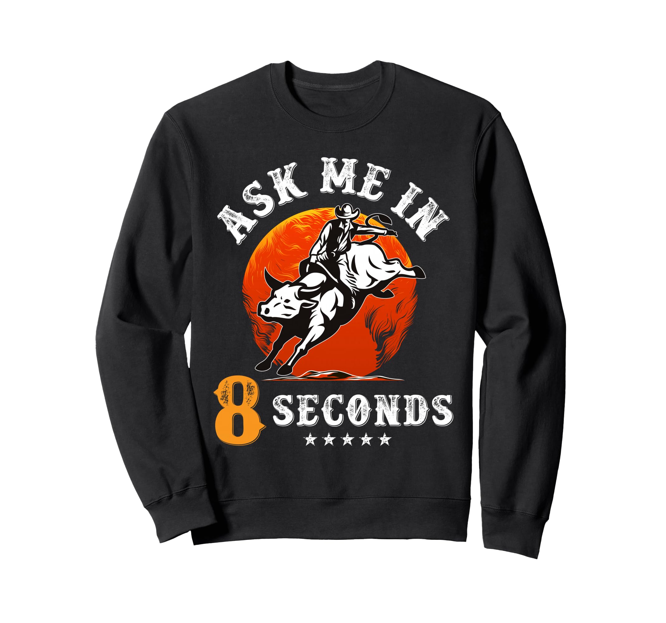 Ask Me 8 Seconds Rodeo Bull Riding Sweatshirt - Minimalist Print Unisex - T-Shirt, Sweatshirt, Hoodie