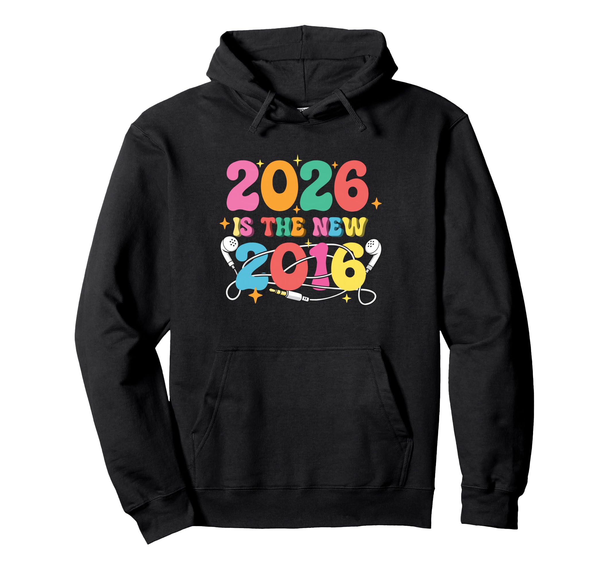 2026 Is New 2016 Y2K Nostalgia Throwback Hoodie - Aesthetic Graphic Unisex - T-Shirt, Sweatshirt, Hoodie