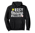Busy Raising Ballers Baseball Softball Hoodie - Graphic Print for Adults - T-Shirt, Sweatshirt, Hoodie