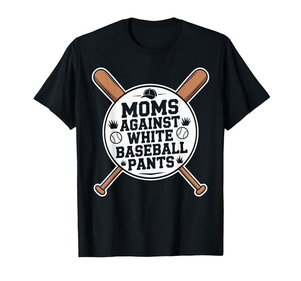 Funny Baseball Mom Moms Against White T-Shirt - Streetwear Style Unisex - T-Shirt, Sweatshirt, Hoodie