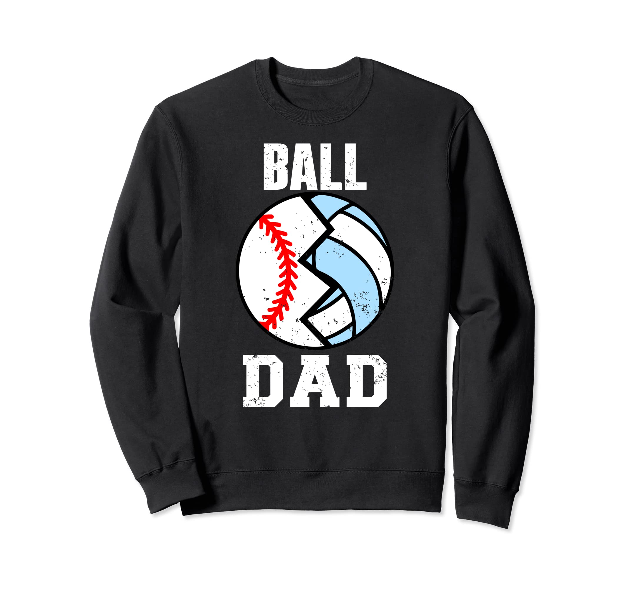 Ball Dad Funny Baseball Volleyball Dad Sweatshirt - Novelty Apparel Unisex - T-Shirt, Sweatshirt, Hoodie