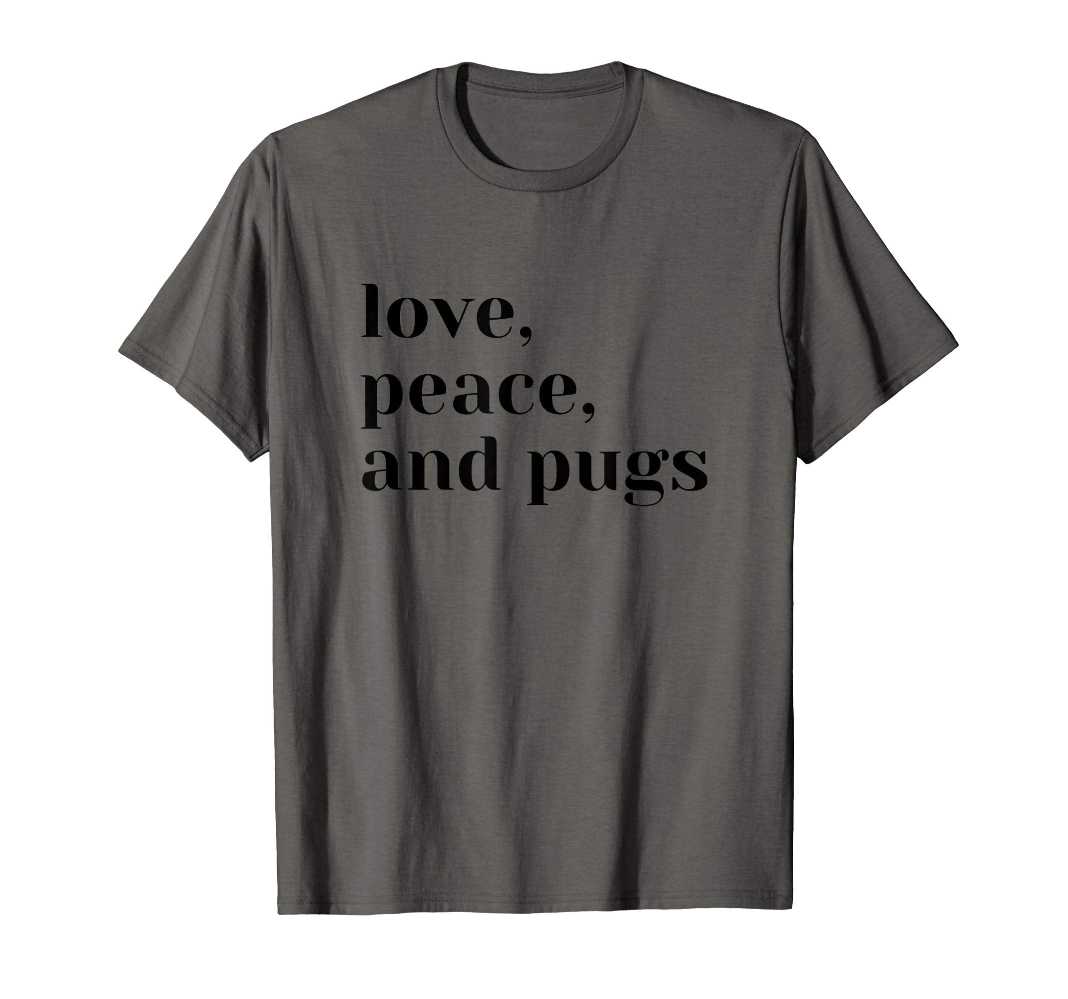 Love Peace And Pugs T-Shirt - Minimalist Print for Adults - T-Shirt, Sweatshirt, Hoodie