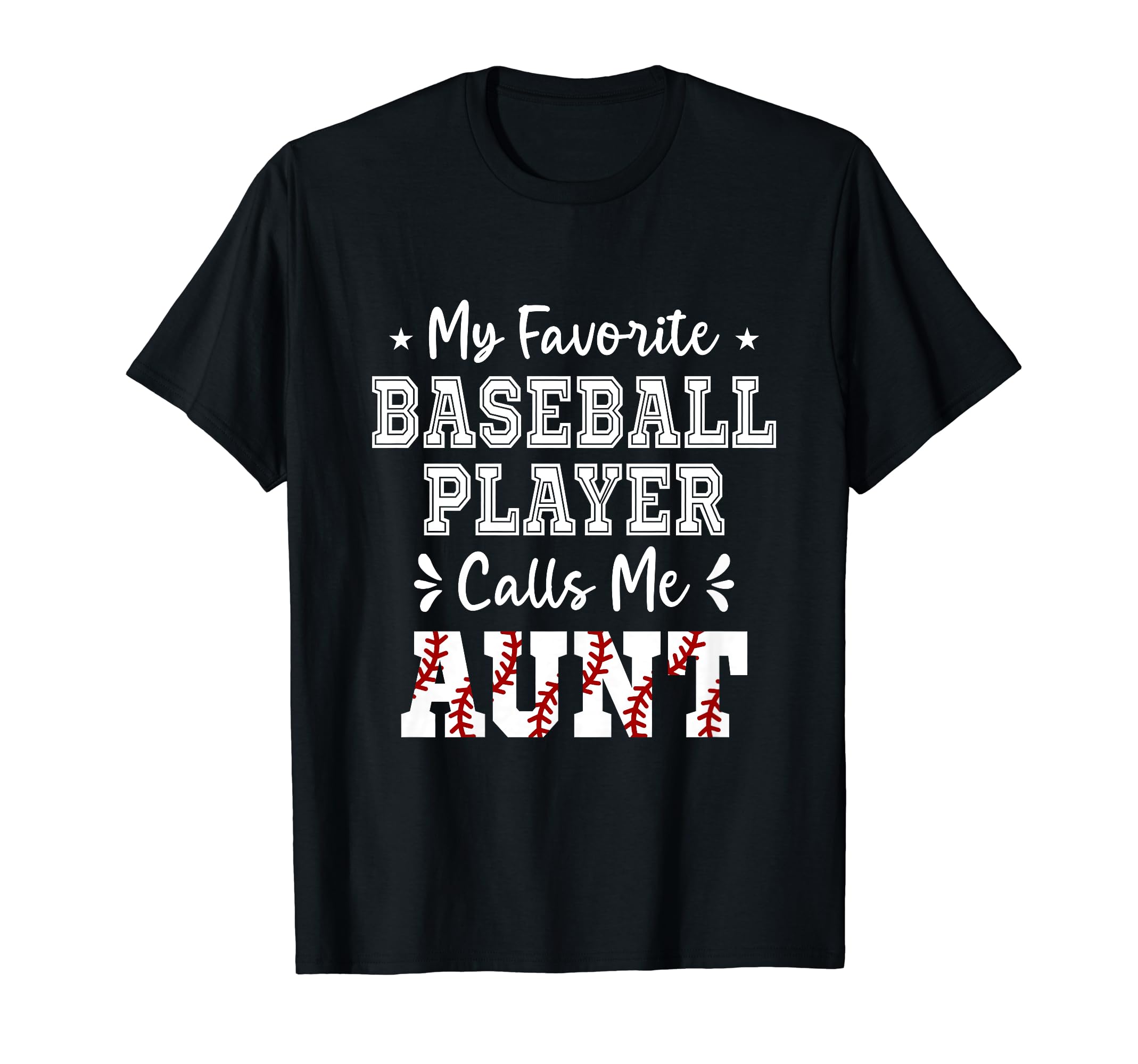 My Favorite Baseball Player Calls Me Aunt T-Shirt - Unique Graphic Unisex - T-Shirt, Sweatshirt, Hoodie