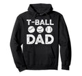 T Ball Dad Teeball Dad Fathers Day Hoodie - Aesthetic Graphic for Adults - T-Shirt, Sweatshirt, Hoodie