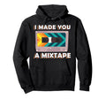I Made You Mixtape Cassette Tape 80S 90S Hoodie - Trendy Graphic Men Women - T-Shirt, Sweatshirt, Hoodie