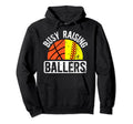 Busy Raising Ballers Basketball Hoodie - Aesthetic Graphic Men Women - T-Shirt, Sweatshirt, Hoodie