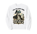 Dad Always Comes Back Milk Skeleton Sweatshirt - Trendy Graphic Men Women - T-Shirt, Sweatshirt, Hoodie