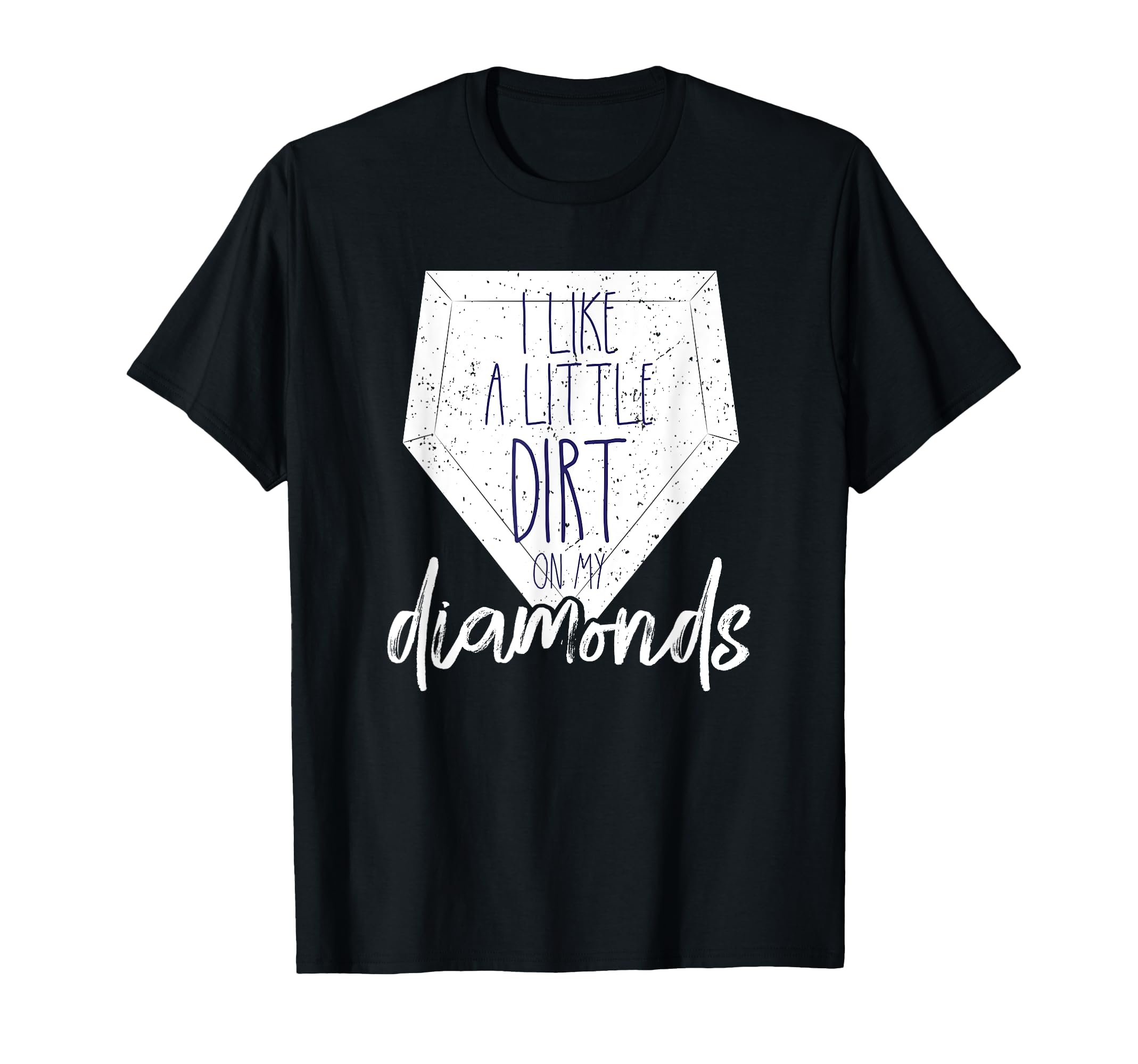I Like Little Dirt My Diamonds Baseball T-Shirt - Minimalist Print Unisex - T-Shirt, Sweatshirt, Hoodie