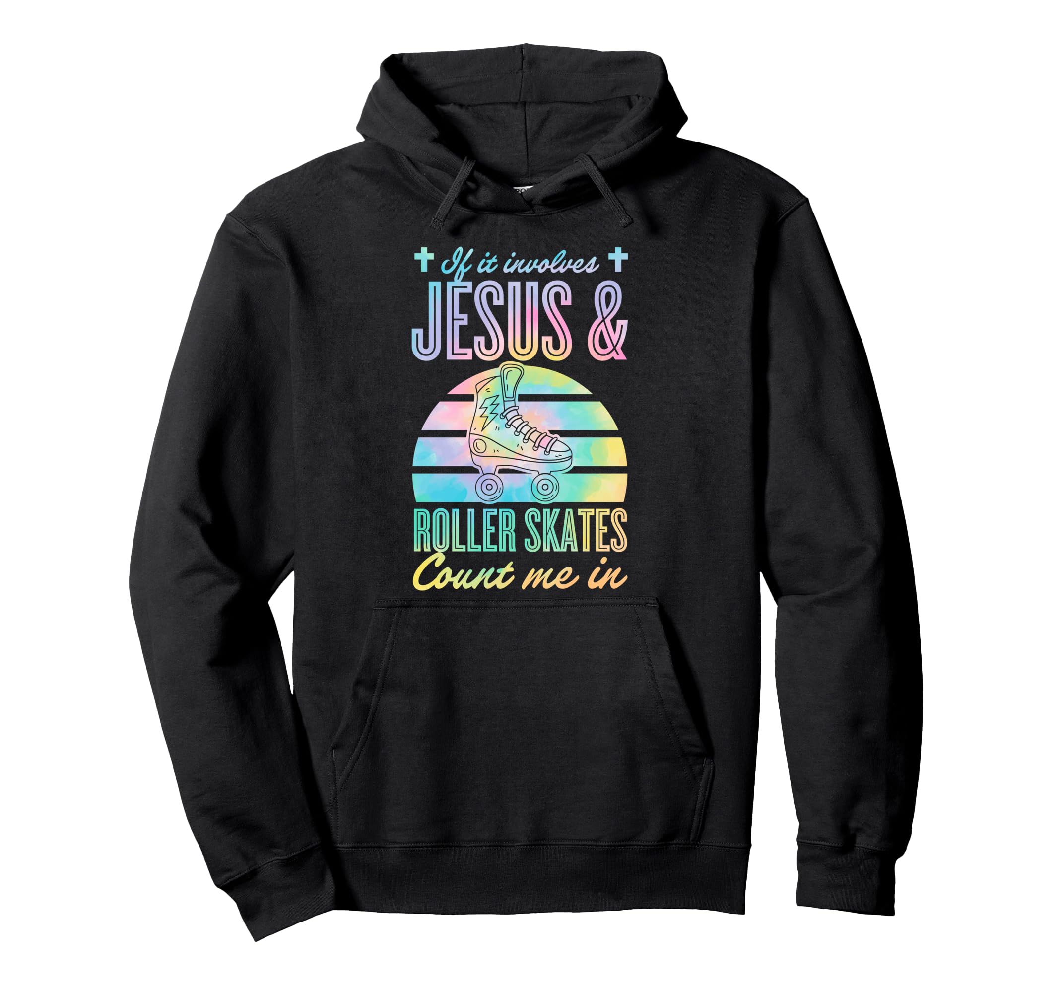 If It Involves Jesus And Roller Skates Count Hoodie - Graphic Print Unisex - T-Shirt, Sweatshirt, Hoodie