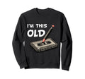 Im This Old Funny Birthday Sweatshirt - Custom Art Print Men Women - T-Shirt, Sweatshirt, Hoodie