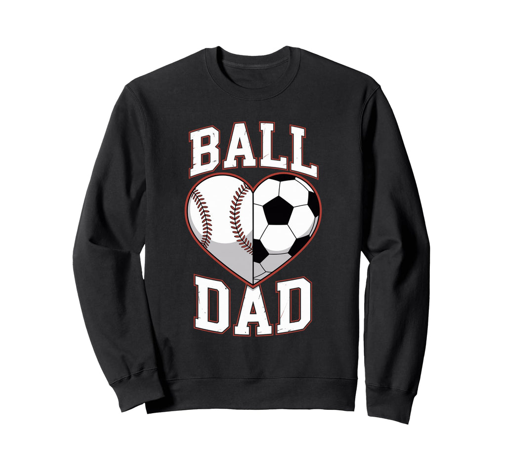 Ball Dad Heart Baseball And Soccer Sweatshirt - Trendy Graphic for Adults - T-Shirt, Sweatshirt, Hoodie