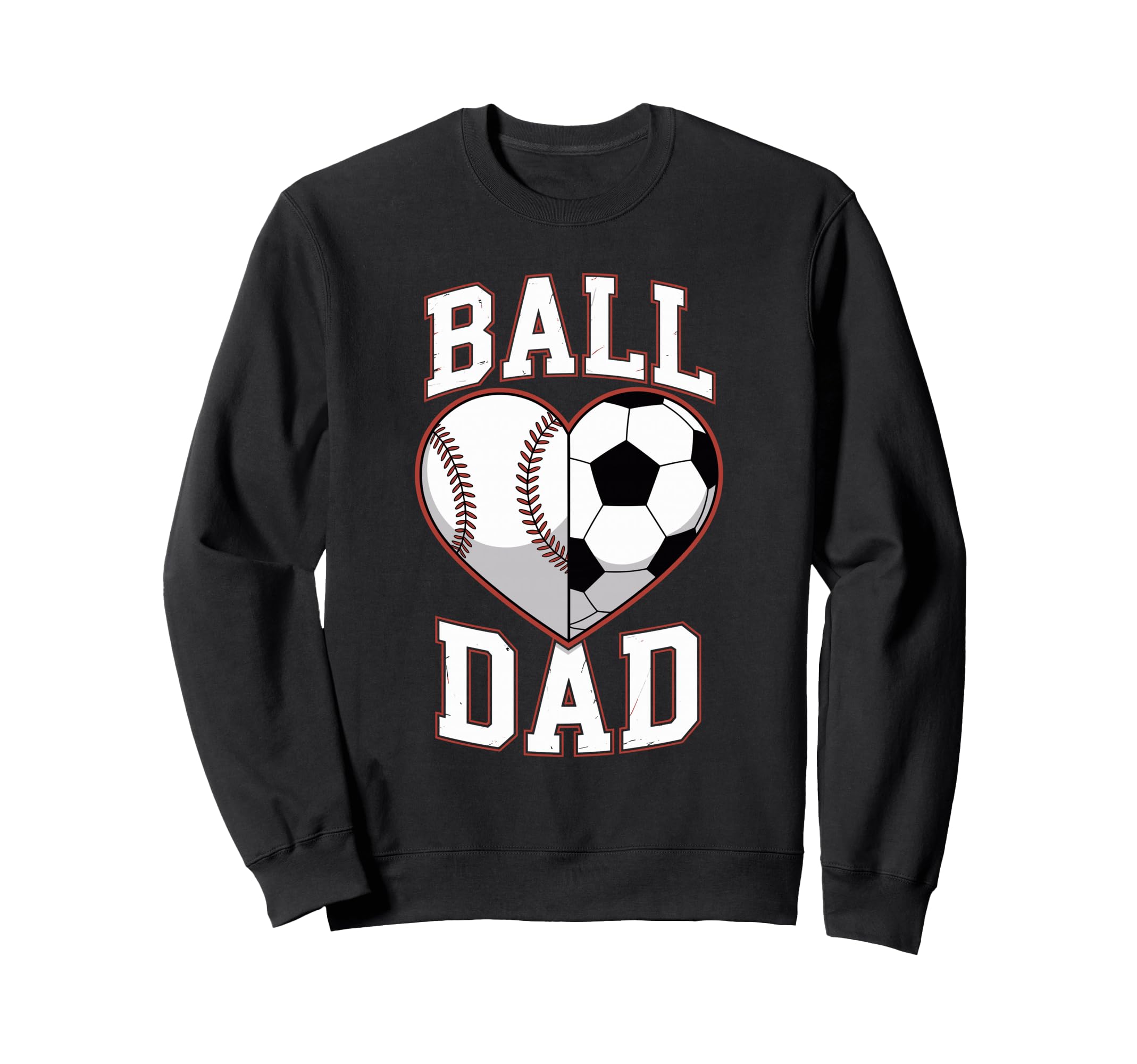 Ball Dad Heart Baseball And Soccer Sweatshirt - Trendy Graphic for Adults - T-Shirt, Sweatshirt, Hoodie