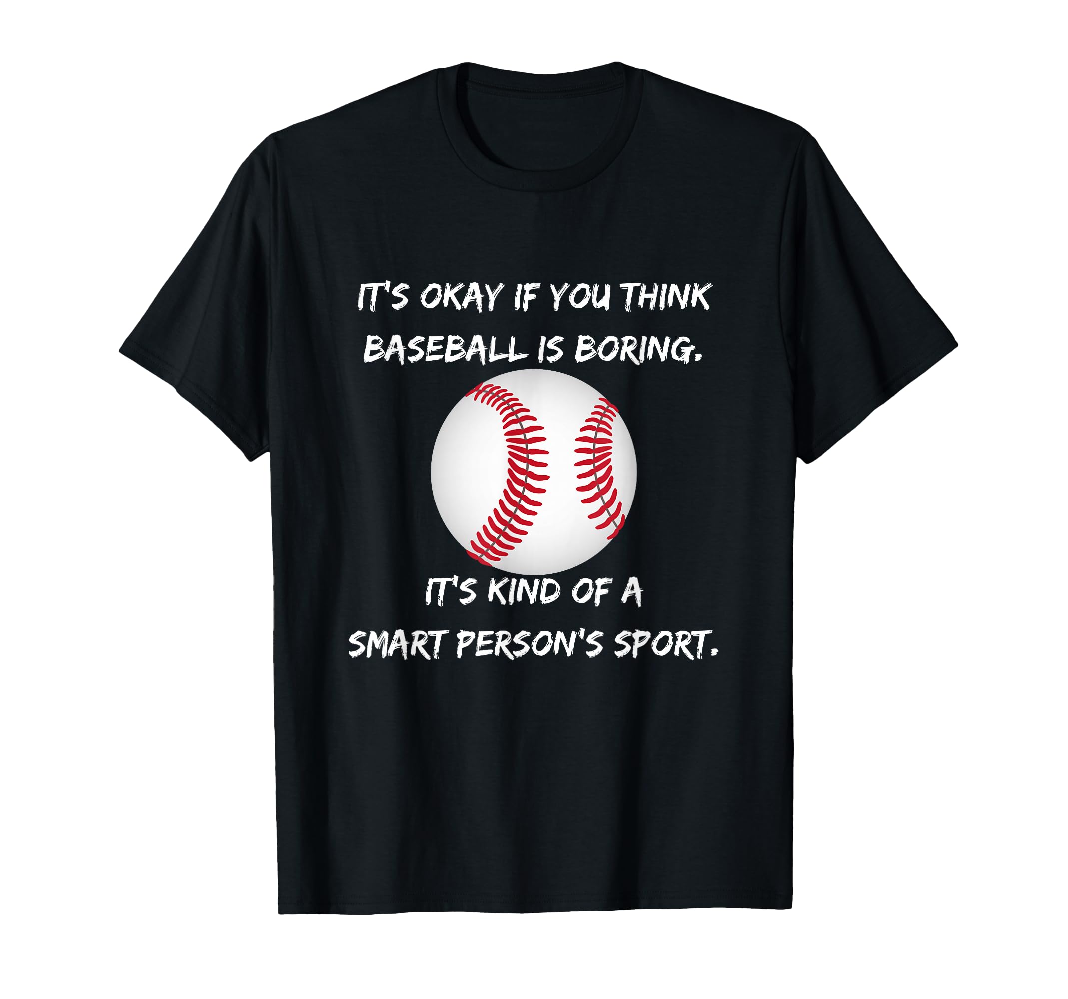 Its Okay If You Think Baseball Is T-Shirt - Custom Art Print Men Women - T-Shirt, Sweatshirt, Hoodie