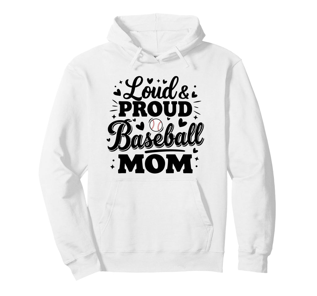 Loud Proud Baseball Mom Mama Squad Team Hoodie - Unique Graphic Unisex - T-Shirt, Sweatshirt, Hoodie
