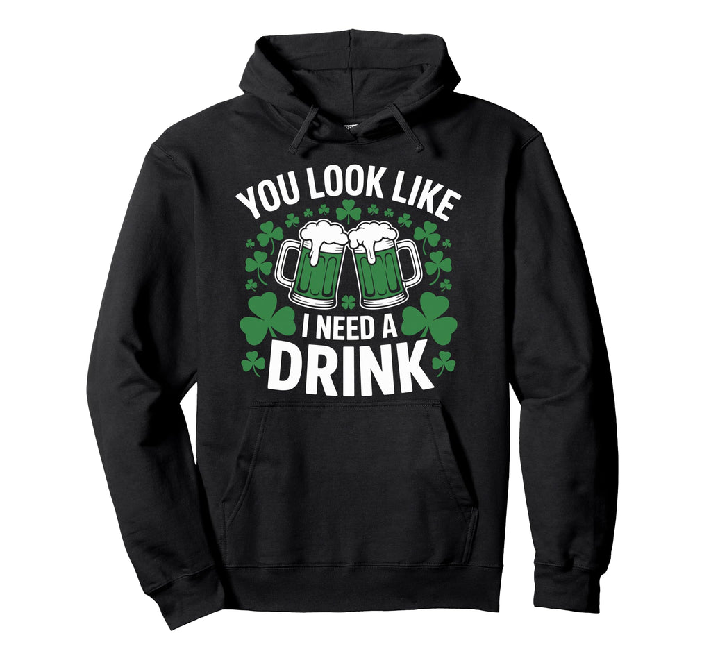 You Like I Need Drink Green Beer Mugs Hoodie - Streetwear Style Men Women - T-Shirt, Sweatshirt, Hoodie