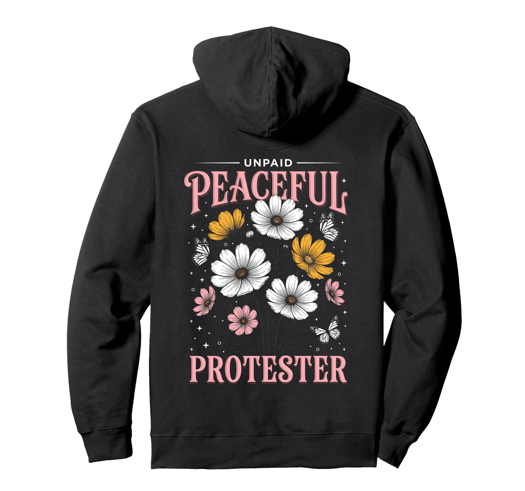 Unpaid Peaceful Protester Floral Boho Hoodie - Custom Art Print Men Women - T-Shirt, Sweatshirt, Hoodie