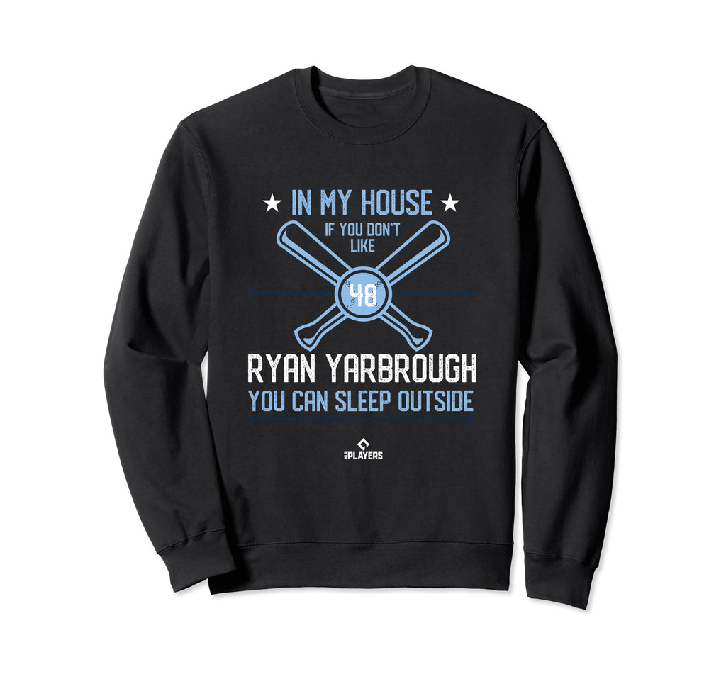 My House Ryan Yarbrough Fans Baseball Sweatshirt - Graphic Print Unisex - T-Shirt, Sweatshirt, Hoodie