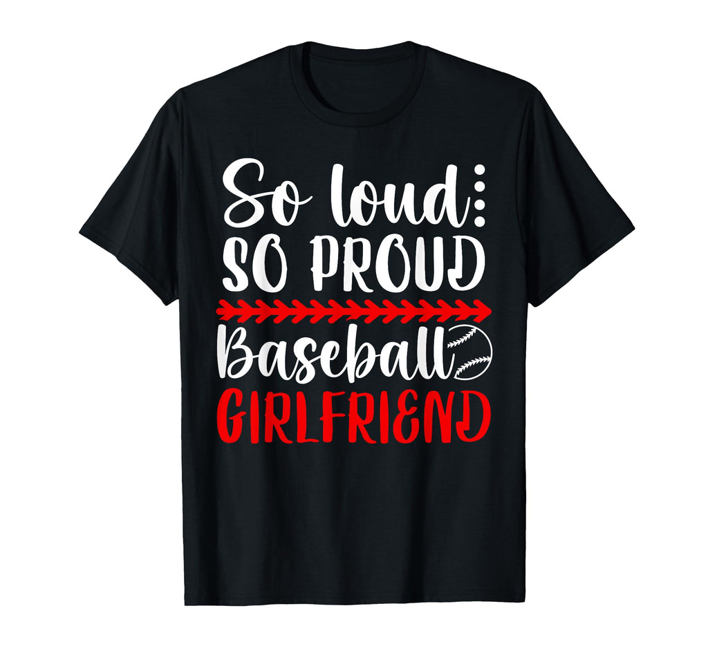 So Loud Baseball Girlfriend Baseball T-Shirt - Custom Art Print Men Women - T-Shirt, Sweatshirt, Hoodie