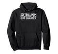Funny Softball Mom Like Baseball Mom Hoodie - Fun Novelty Design Men Women - T-Shirt, Sweatshirt, Hoodie