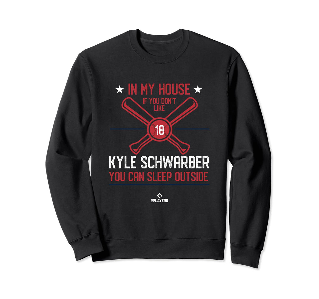 My House Kyle Schwarber Funny Boston Sweatshirt - Graphic Print Men Women - T-Shirt, Sweatshirt, Hoodie