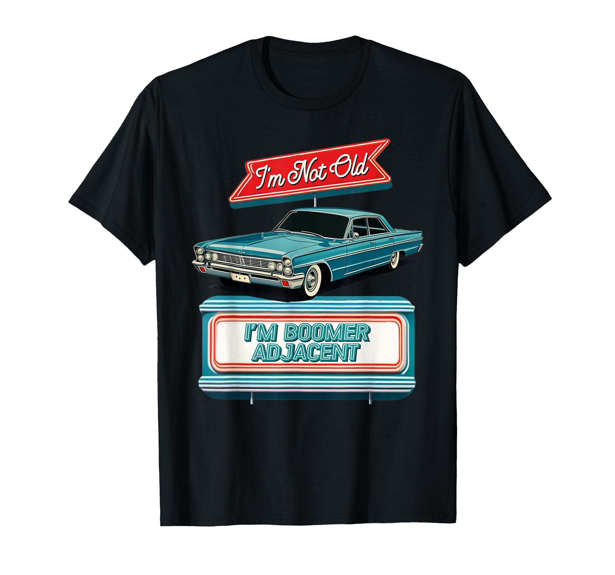 Im Not Old Im Boomer Adjacent Diner Sign T-Shirt - Trendy Graphic Men Women - T-Shirt, Sweatshirt, Hoodie