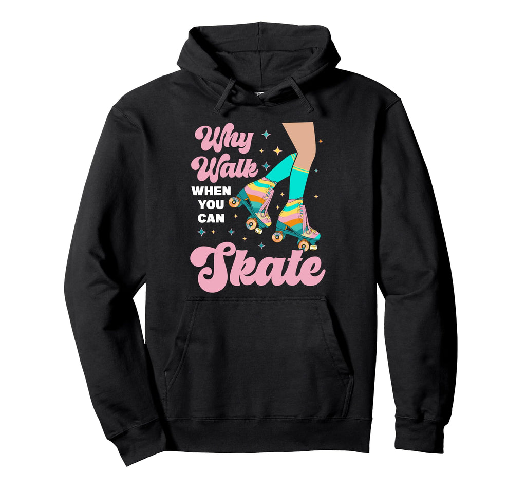 Roller Skating Skate 1970S Why Walk Hoodie - Unique Graphic for Adults - T-Shirt, Sweatshirt, Hoodie