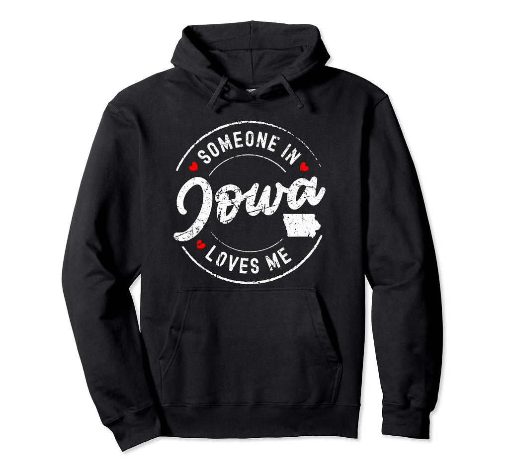 Someone Iowa Loves Me Distressed Hoodie - Graphic Print for Adults - T-Shirt, Sweatshirt, Hoodie