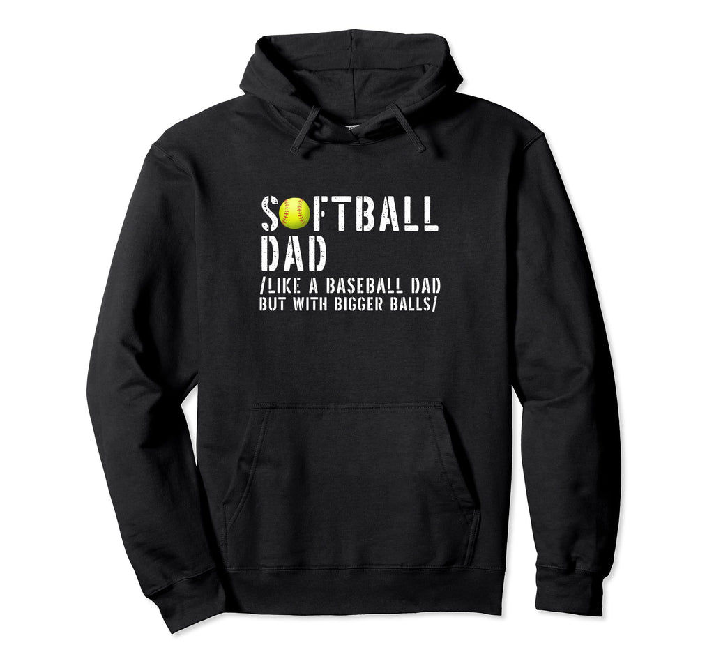 Softball Dad Like Baseball But Bigger Hoodie - Aesthetic Graphic Unisex - T-Shirt, Sweatshirt, Hoodie