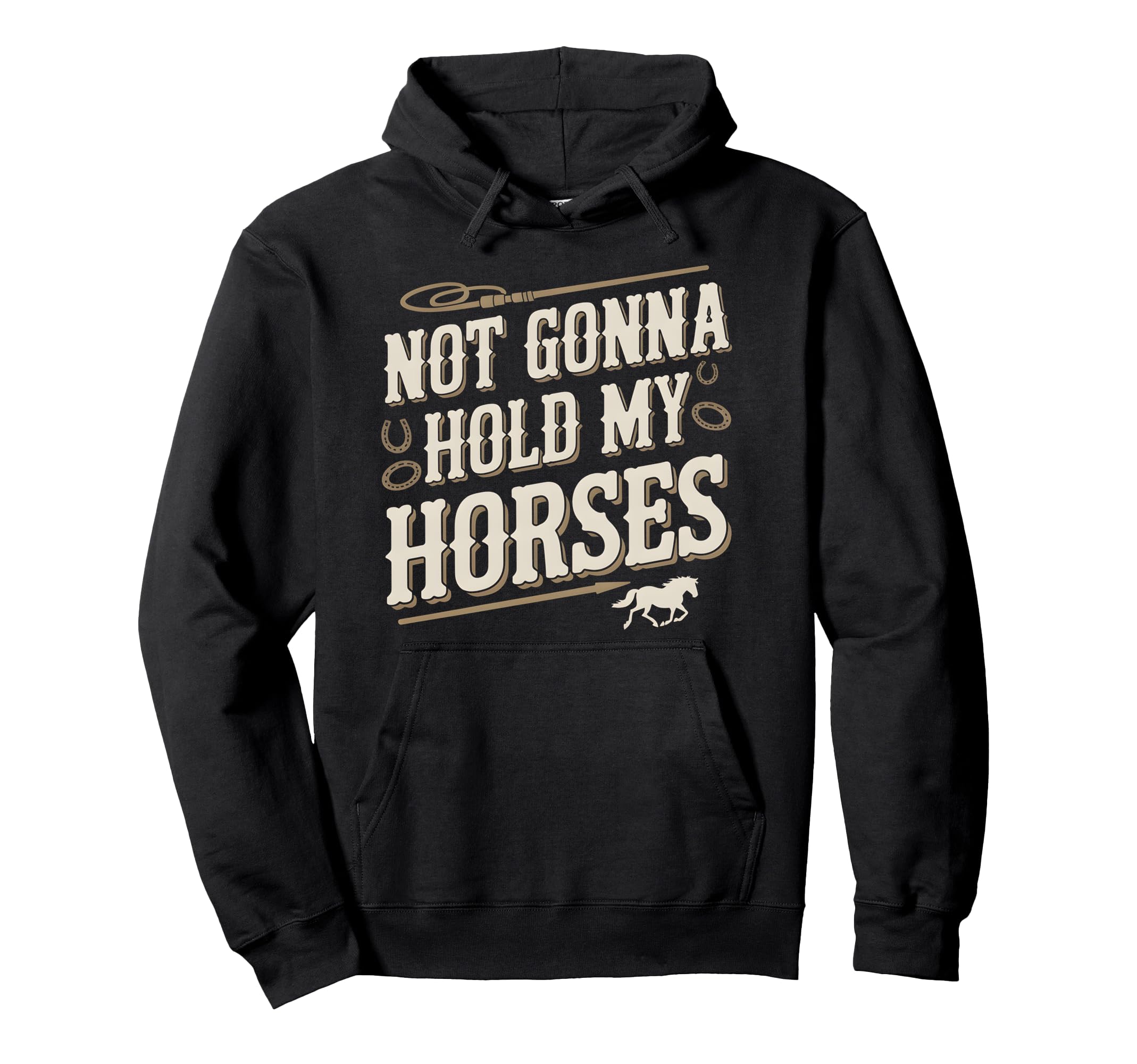 Not Gonna Hold My Horses Western Hoodie - Minimalist Print for Adults - T-Shirt, Sweatshirt, Hoodie