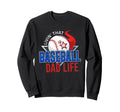 Baseball Dad Life Happy Fathers Sweatshirt - Aesthetic Graphic Men Women - T-Shirt, Sweatshirt, Hoodie