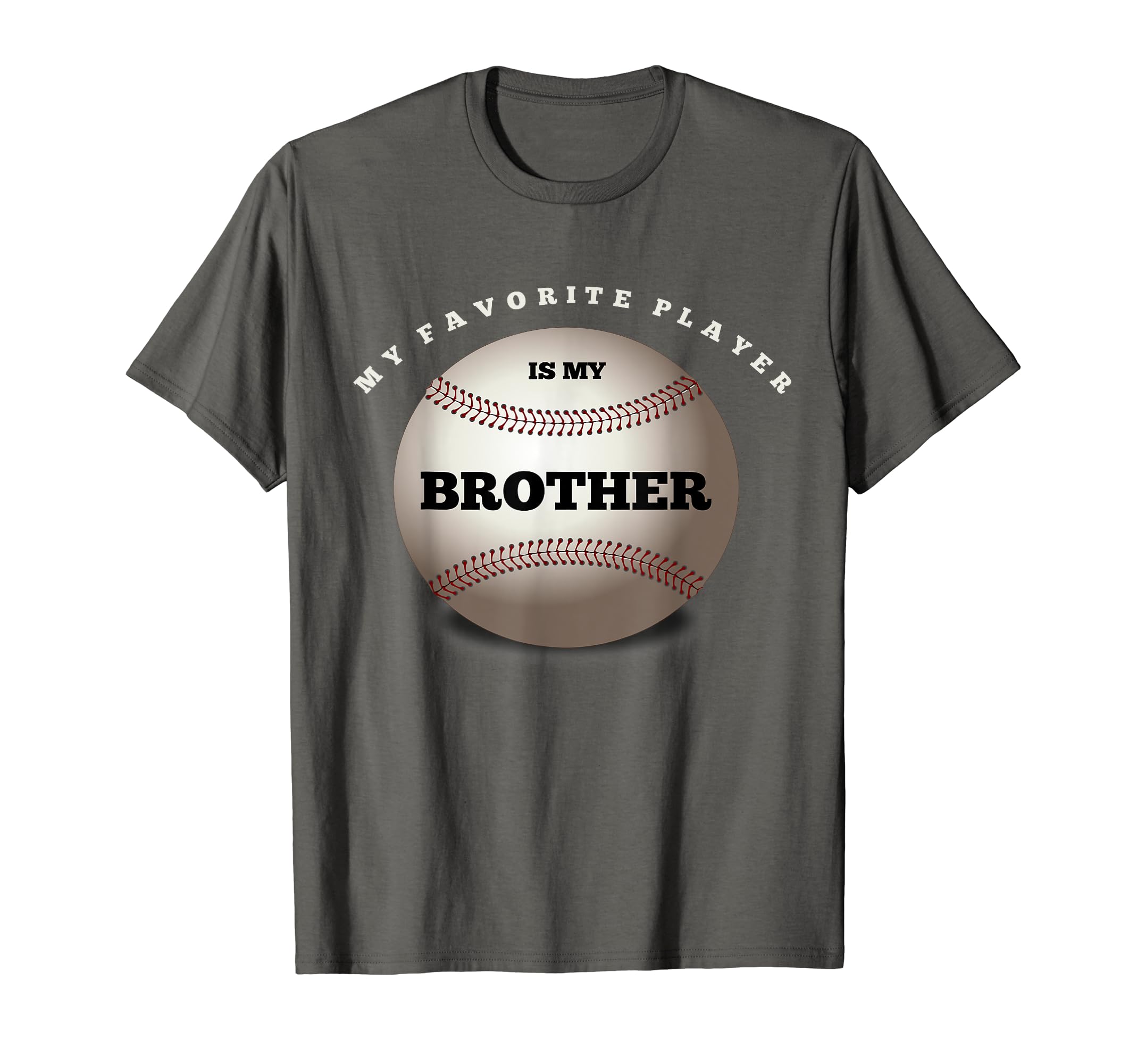 My Favorite Baseball Player Is My Brother T-Shirt - Graphic Print Men Women - T-Shirt, Sweatshirt, Hoodie
