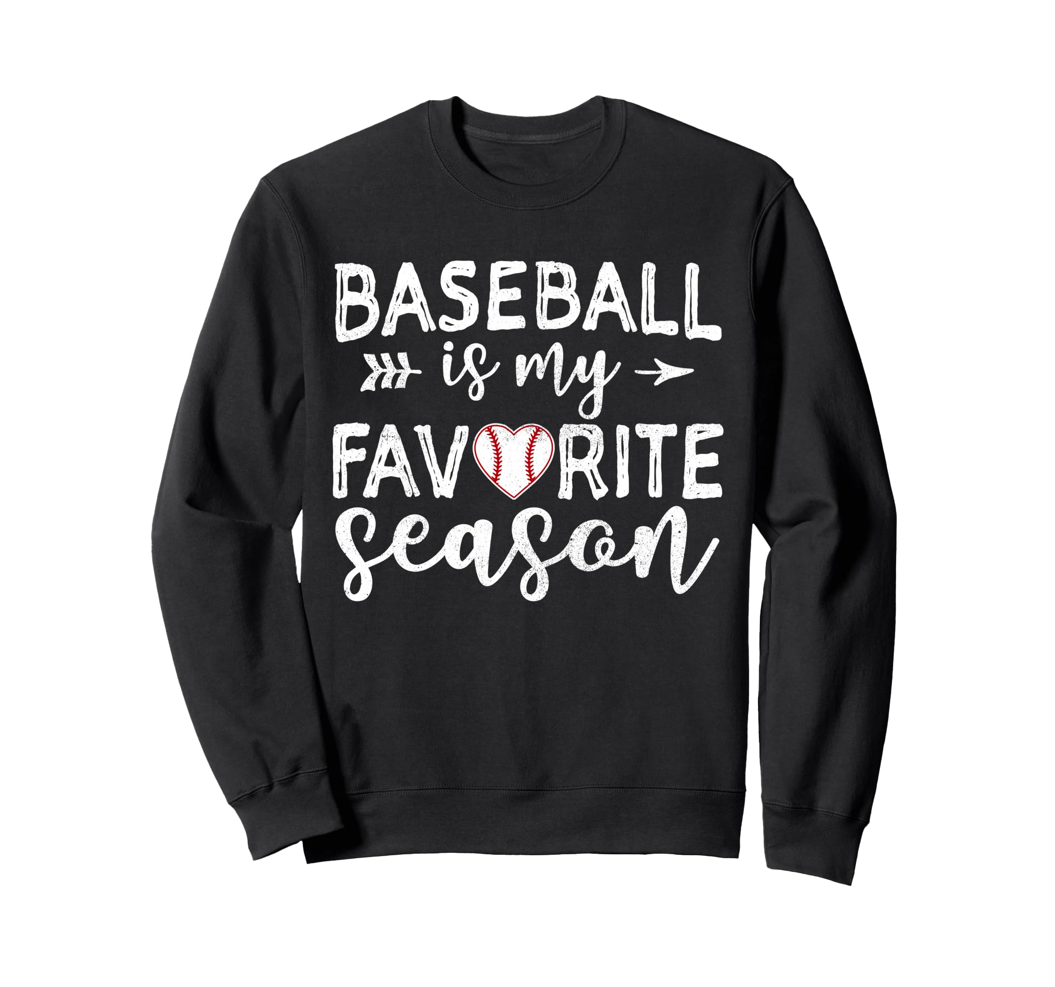 Baseball Is My Favorite Season Sweatshirt - Casual Everyday Wear Unisex - T-Shirt, Sweatshirt, Hoodie
