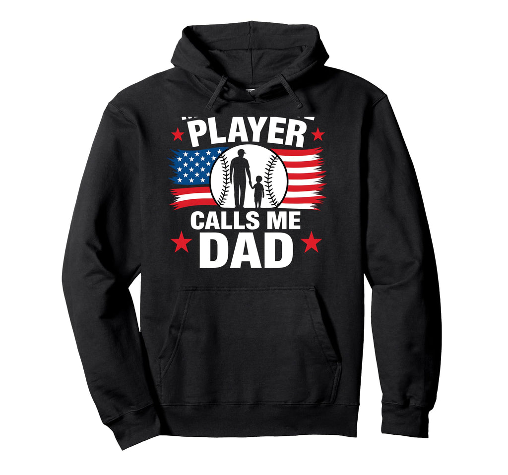 My Favorite Player Calls Me Dad Hoodie - Streetwear Style Men Women - T-Shirt, Sweatshirt, Hoodie