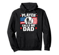My Favorite Player Calls Me Dad Hoodie - Streetwear Style Men Women - T-Shirt, Sweatshirt, Hoodie