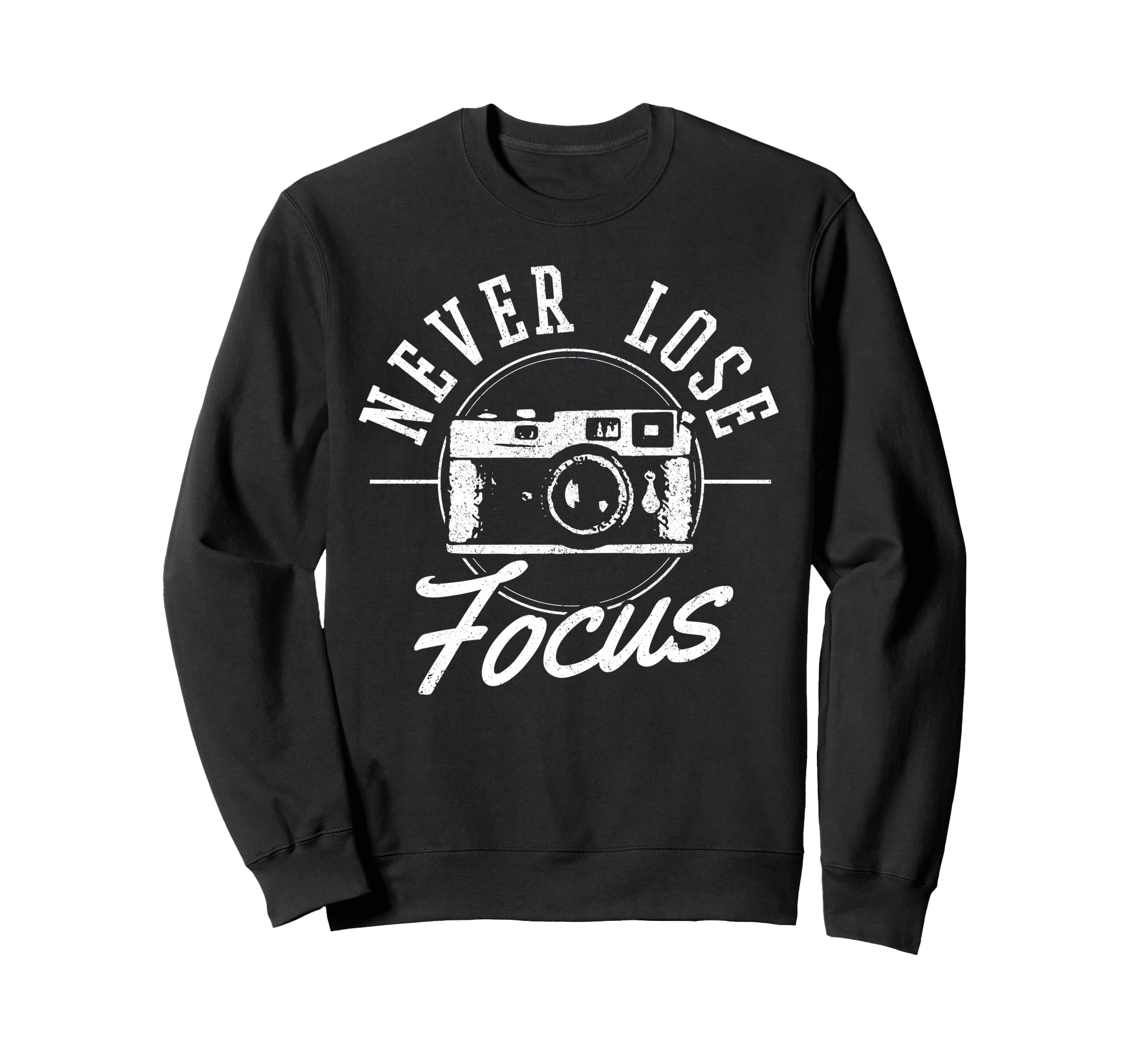 Photographers Never Lose Focus Sweatshirt - Streetwear Style for Adults - T-Shirt, Sweatshirt, Hoodie